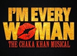 I’m Every Woman: the Chaka Khan Musical